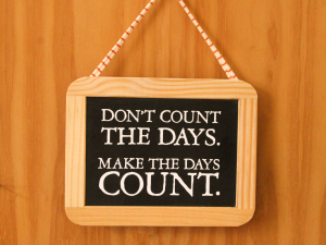 Ardósia “Don't count the days. Make the days count."