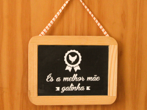 Ardósia “És a melhor mãe galinha."