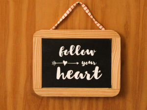 Ardósia “Follow your heart."