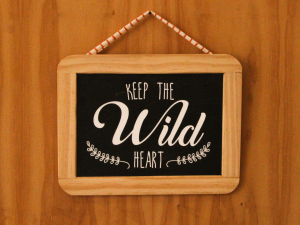 Ardósia “Keep the wild heart"